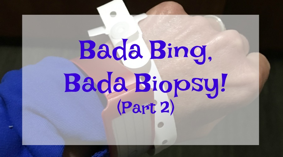 Bada Bing, Bada Biopsy! My core needle breast biopsy | Totally Tatas